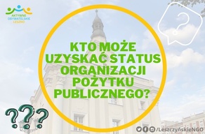Kto może uzyskać status organizacji pożytku publicznego? 
