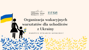 Organizacja wakacyjnych warsztatów dla uchodźców z Ukrainy