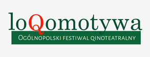 LOQOMOTYWA – Ogólnopolski Festiwal Qinoteatralny