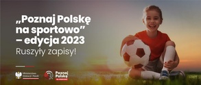 Ruszyły zapisy do projektu „Poznaj Polskę na sportowo”