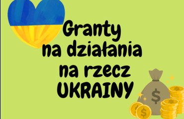 Granty na działania na rzecz Ukrainy