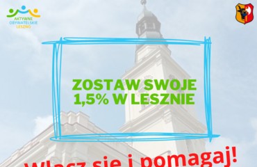 Włącz się i pomagaj. Zostaw swoje 1,5 % podatku w Lesznie!