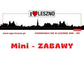 „Mini – zabawy w ramach kampanii - Zakochaj się w Lesznie, jak my!”