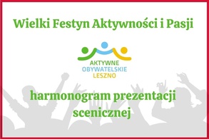 Wielki Festyn Aktywności i Pasji - harmonogram prezentacji scenicznej 