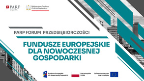 PARP Forum Przedsiębiorczości – Fundusze Europejskie dla Nowoczesnej Gospodarki