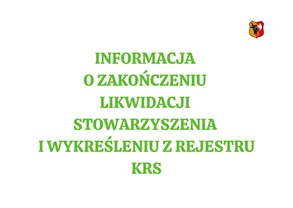 Informacja o zakończeniu likwidacji stowarzyszenia i wykreśleniu z rejestru KRS