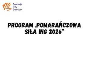 Program „Pomarańczowa Siła ING 2026”