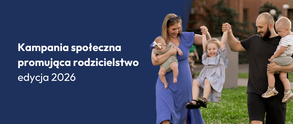 Kampania społeczna promująca rodzicielstwo - edycja 2026