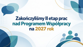 Zakończyliśmy II etap prac nad Programem Współpracy na 2027 rok