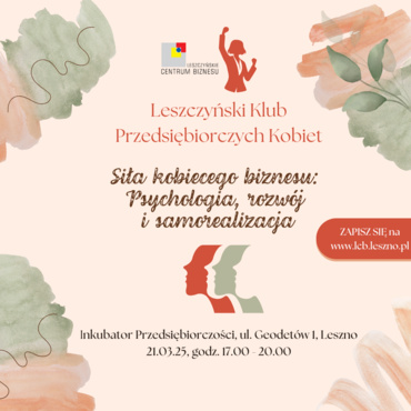 Leszczyński Klub Przedsiębiorczych Kobiet - Siła kobiecego biznesu: Psychologia, rozwój, samorealizacja