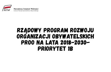 Rządowy Program Rozwoju Organizacji Obywatelskich PROO na lata 2018-2030- Priorytet 1b