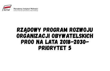 Rządowy Program Rozwoju Organizacji Obywatelskich PROO na lata 2018-2030- Priorytet 5