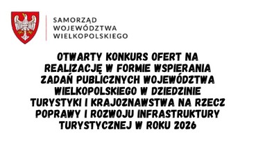 Ogłoszenie otwartego konkursu ofert na realizację w formie wspierania zadań publicznych Województwa Wielkopolskiego w dziedzinie turystyki i krajoznawstwa na rzecz poprawy i rozwoju infrastruktury turystycznej w roku 2026