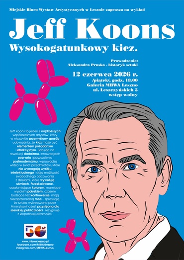 „Jeff Koons – wysokogatunkowy kicz”/ wykład w MBWA Leszno