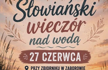 SŁOWIAŃSKI WIECZÓR NAD WODĄ W ZABOROWIE 