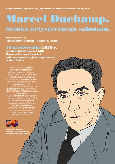 „Marcel Duchamp – sztuka artystycznego sabotażu” /wykład w MBWA Leszno